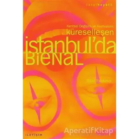 Küreselleşen İstanbul’da Bienal - Sibel Yardımcı - İletişim Yayınevi