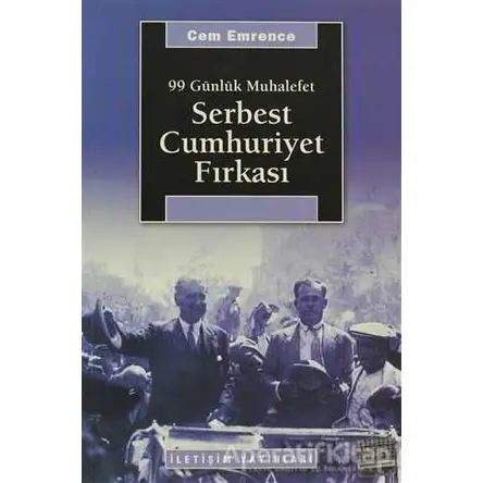Serbest Cumhuriyet Fırkası - Cem Emrence - İletişim Yayınevi
