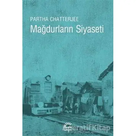 Mağdurların Siyaseti - Partha Chatterjee - İletişim Yayınevi