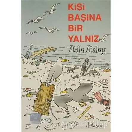 Kişi Başına Bir Yalnız - Atilla Atalay - İletişim Yayınevi