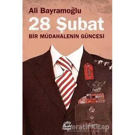 28 Şubat - Ali Bayramoğlu - İletişim Yayınevi