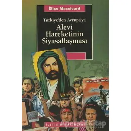 Türkiye’den Avrupa’ya Alevi Hareketinin Siyasallaşması - Elise Massicard - İletişim Yayınevi