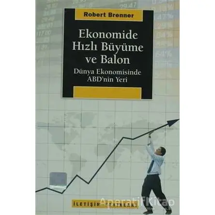 Ekonomide Hızlı Büyüme ve Balon - Robert Brenner - İletişim Yayınevi