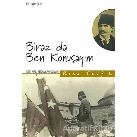 Biraz da Ben Konuşayım - Rıza Tevfik Bölükbaşı - İletişim Yayınevi