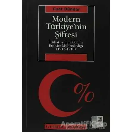 Modern Türkiye’nin Şifresi - Fuat Dündar - İletişim Yayınevi