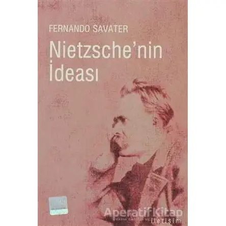 Nietzsche’nin İdeası - Fernando Savater - İletişim Yayınevi