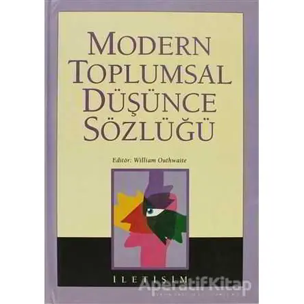 Modern Toplumsal Düşünce Sözlüğü - William Outhwaite - İletişim Yayınevi