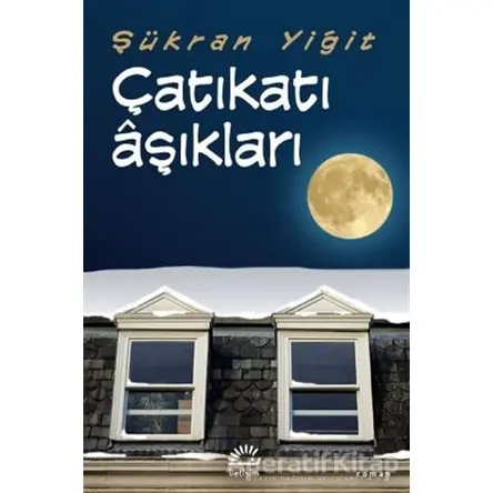 Çatıkatı Aşıkları - Şükran Yiğit - İletişim Yayınevi