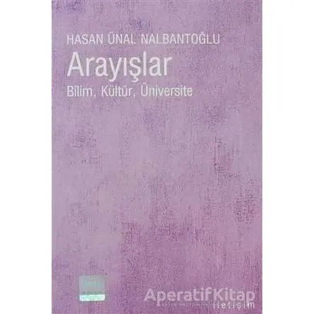 Arayışlar - Hasan Ünal Nalbantoğlu - İletişim Yayınevi