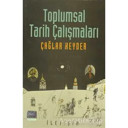Toplumsal Tarih Çalışmaları - Çağlar Keyder - İletişim Yayınevi