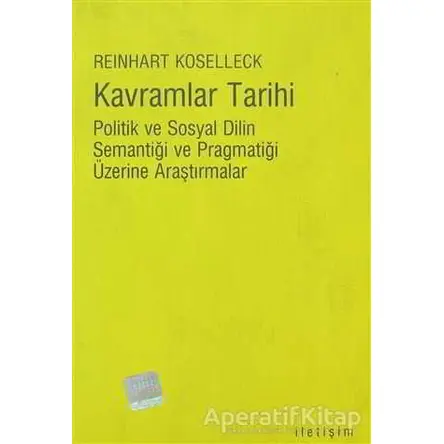 Kavramlar Tarihi - Reinhart Koselleck - İletişim Yayınevi
