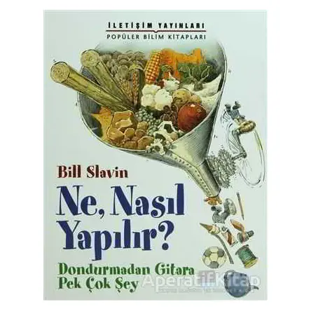 Ne, Nasıl Yapılır - Bill Slavin - İletişim Yayınevi