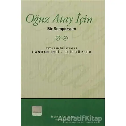 Oğuz Atay İçin - Elif Türker - İletişim Yayınevi