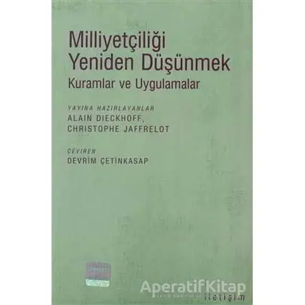 Milliyetçiliği Yeniden Düşünmek - Christophe Jaffrelot - İletişim Yayınevi