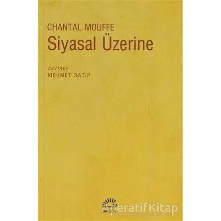 Siyasal Üzerine - Chantal Mouffe - İletişim Yayınevi