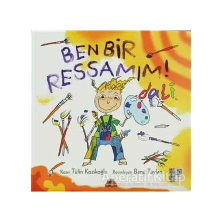Ben Bir Ressamım! Dali - Tülin Kozikoğlu - İletişim Yayınevi