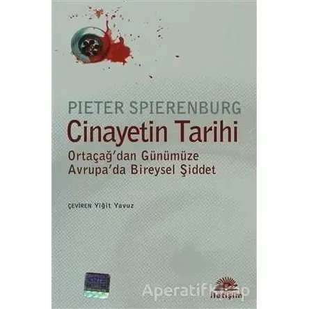Cinayetin Tarihi - Pieter Spierenburg - İletişim Yayınevi
