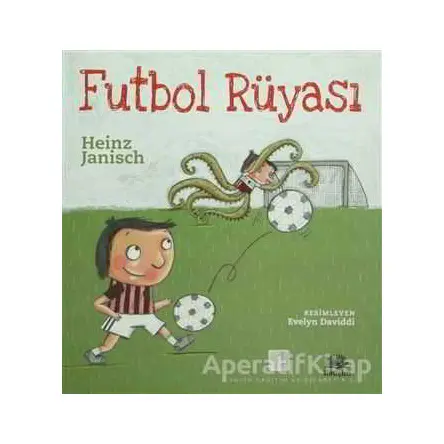 Futbol Rüyası - Heinz Janisch - İletişim Yayınevi
