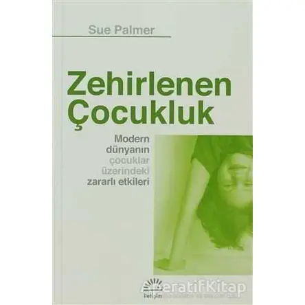 Zehirlenen Çocukluk - Sue Palmer - İletişim Yayınevi