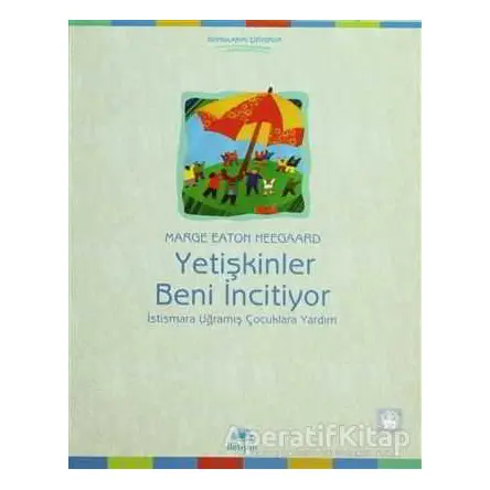 Yetişkinler Beni İncitiyor - Marge Eaton Heegaard - İletişim Yayınevi