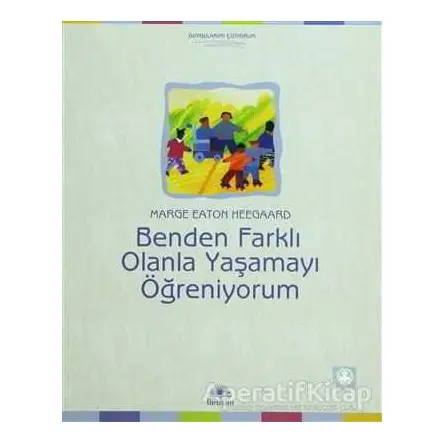 Benden Farklı Olanla Yaşamayı Öğreniyorum - Marge Eaton Heegaard - İletişim Yayınevi