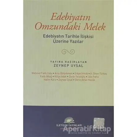 Edebiyatın Omzundaki Melek - Zeynep Uysal - İletişim Yayınevi