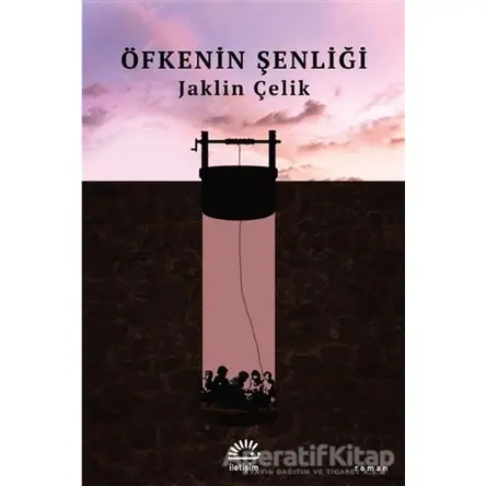 Öfkenin Şenliği - Jaklin Çelik - İletişim Yayınevi