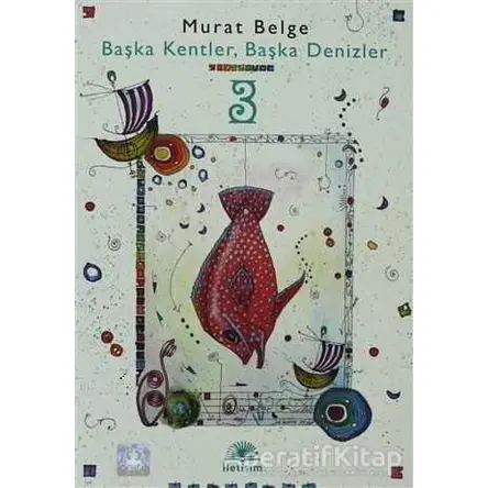 Başka Kentler, Başka Denizler 3 - Murat Belge - İletişim Yayınevi