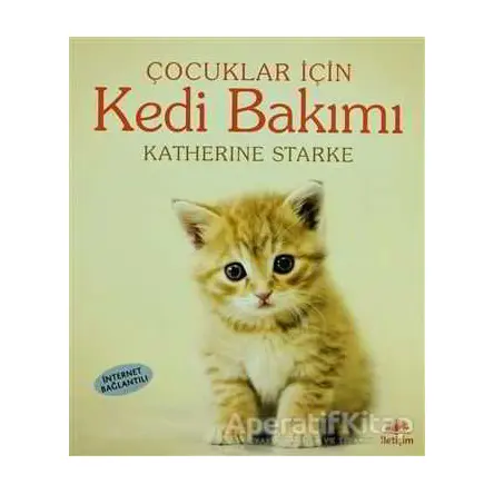 Çocuklar İçin Kedi Bakımı - Katherine Starke - İletişim Yayınevi
