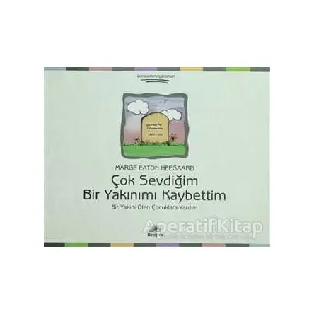 Çok Sevdiğim Bir Yakınımı Kaybettim - Marge Eaton Heegaard - İletişim Yayınevi