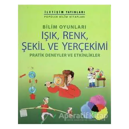 Işık, Renk, Şekil ve Yerçekimi - Kolektif - İletişim Yayınevi