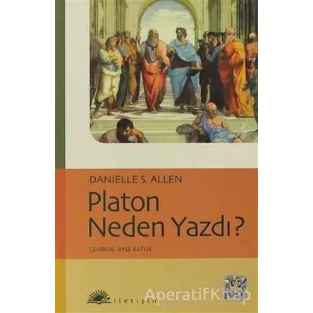 Platon Neden Yazdı? - Danielle S. Allen - İletişim Yayınevi