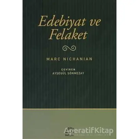 Edebiyat ve Felaket - Marc Nichanian - İletişim Yayınevi