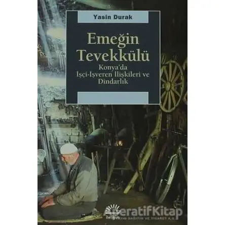 Emeğin Tevekkülü - Yasin Durak - İletişim Yayınevi