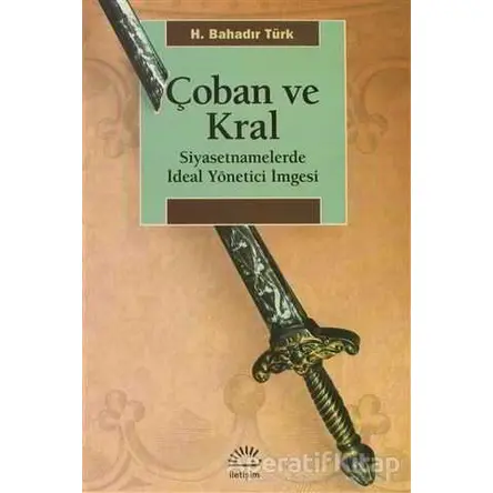 Çoban ve Kral - H. Bahadır Türk - İletişim Yayınevi