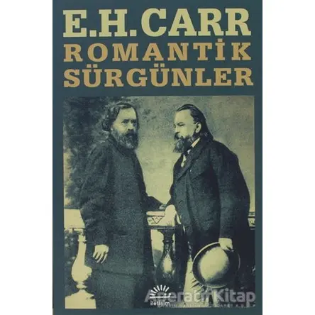 Romantik Sürgünler - Edward Hallett Carr - İletişim Yayınevi