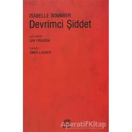 Devrimci Şiddet - Isabelle Sommier - İletişim Yayınevi