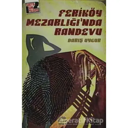 Feriköy Mezarlığı’nda Randevu - Barış Uygur - İletişim Yayınevi