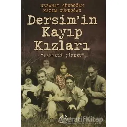 Dersim’in Kayıp Kızları - Nezahat Gündoğan - İletişim Yayınevi