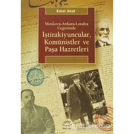 Moskova-Ankara-Londra Üçgeninde atraİştirakiyuncular, Komünistler ve Paşa Hazretleri