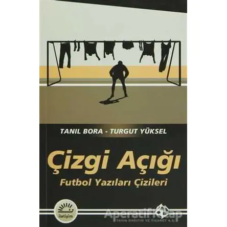 Çizgi Açığı - Tanıl Bora - İletişim Yayınevi