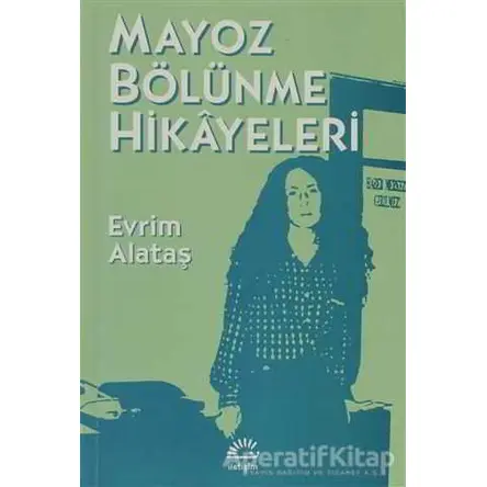 Mayoz Bölünme Hikayeleri - Evrim Alataş - İletişim Yayınevi