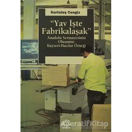 Yav İşte Fabrikalaşak - Kurtuluş Cengiz - İletişim Yayınevi