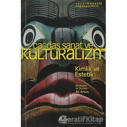 Çağdaş Sanat ve Kültüralizm - Ali Artun - İletişim Yayınevi