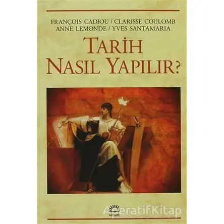 Tarih Nasıl Yapılır? - François Cadiou - İletişim Yayınevi