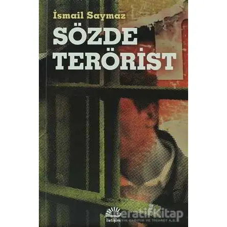 Sözde Terörist - İsmail Saymaz - İletişim Yayınevi