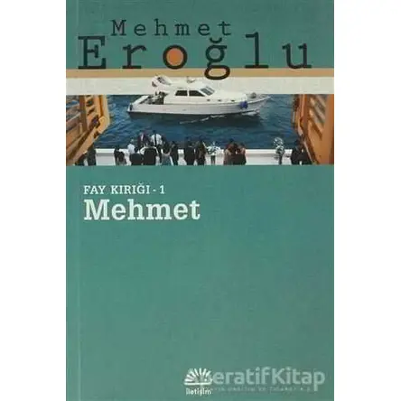 Mehmet: Fay Kırığı 1 - Mehmet Eroğlu - İletişim Yayınevi