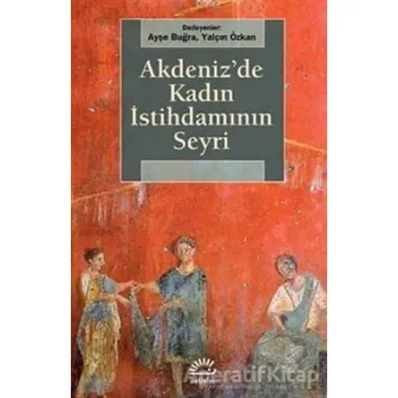 Akdenizde Kadın İstihdamının Seyri - Derleme - İletişim Yayınevi