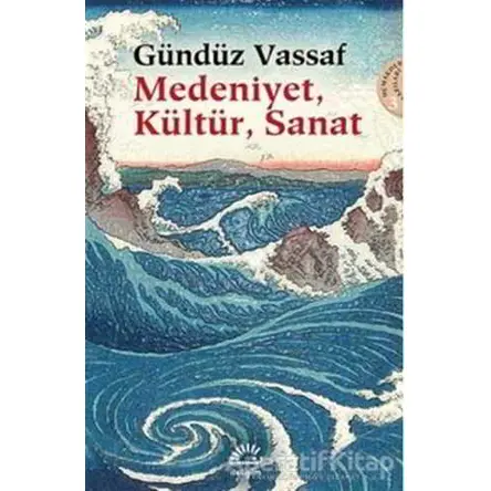 Medeniyet, Kültür, Sanat - Gündüz Vassaf - İletişim Yayınevi
