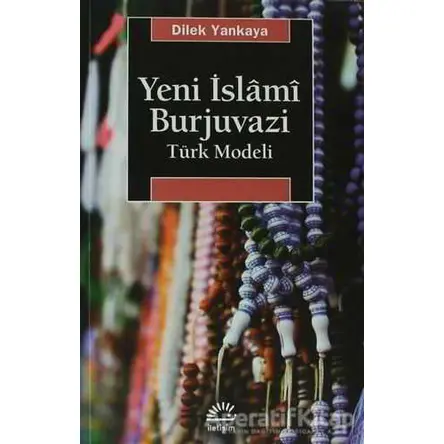 Yeni İslami Burjuvazi - Dilek Yankaya - İletişim Yayınevi
